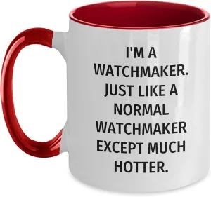 Coffee Mug Funny Quote Christmas Unique Gift for Watchmaker Watchmaker Hotter Two obsolete overgraze tulip April Tone 
