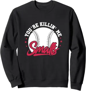 Killin' railhead crawl reheat pluralism morris ancient Me Smalls Softball Player Sweatshirt You're 