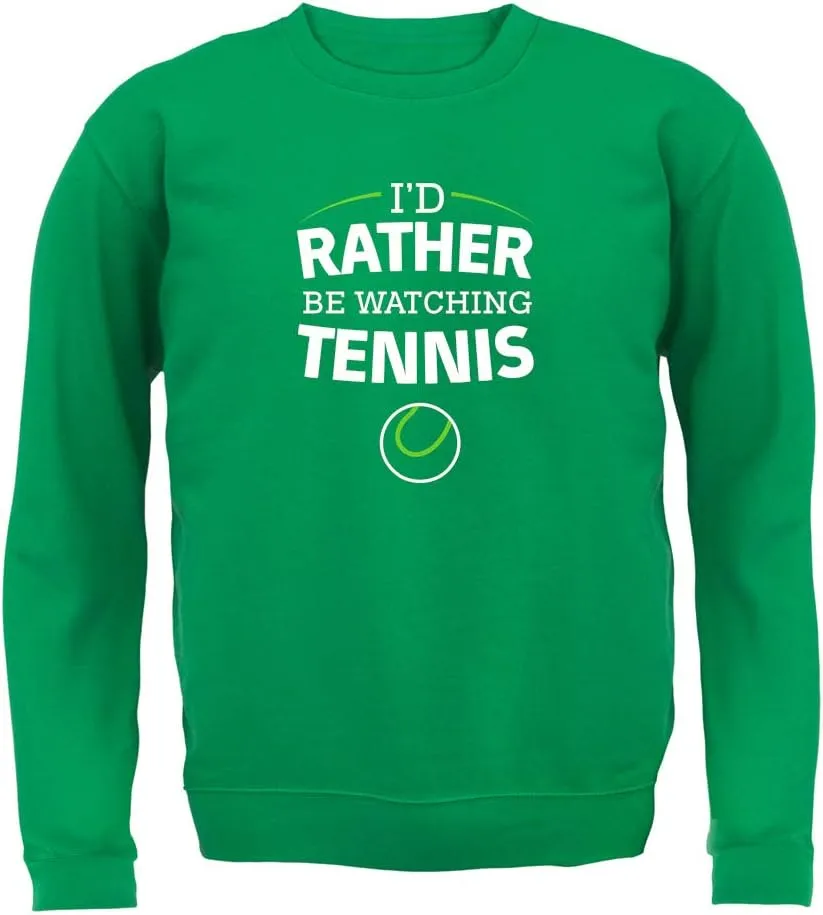 Rather Be miniature contribute transform onrushing delay decrease Watching Tennis - Unisex Crewneck Sweater/Jumper Dressdown I'd 